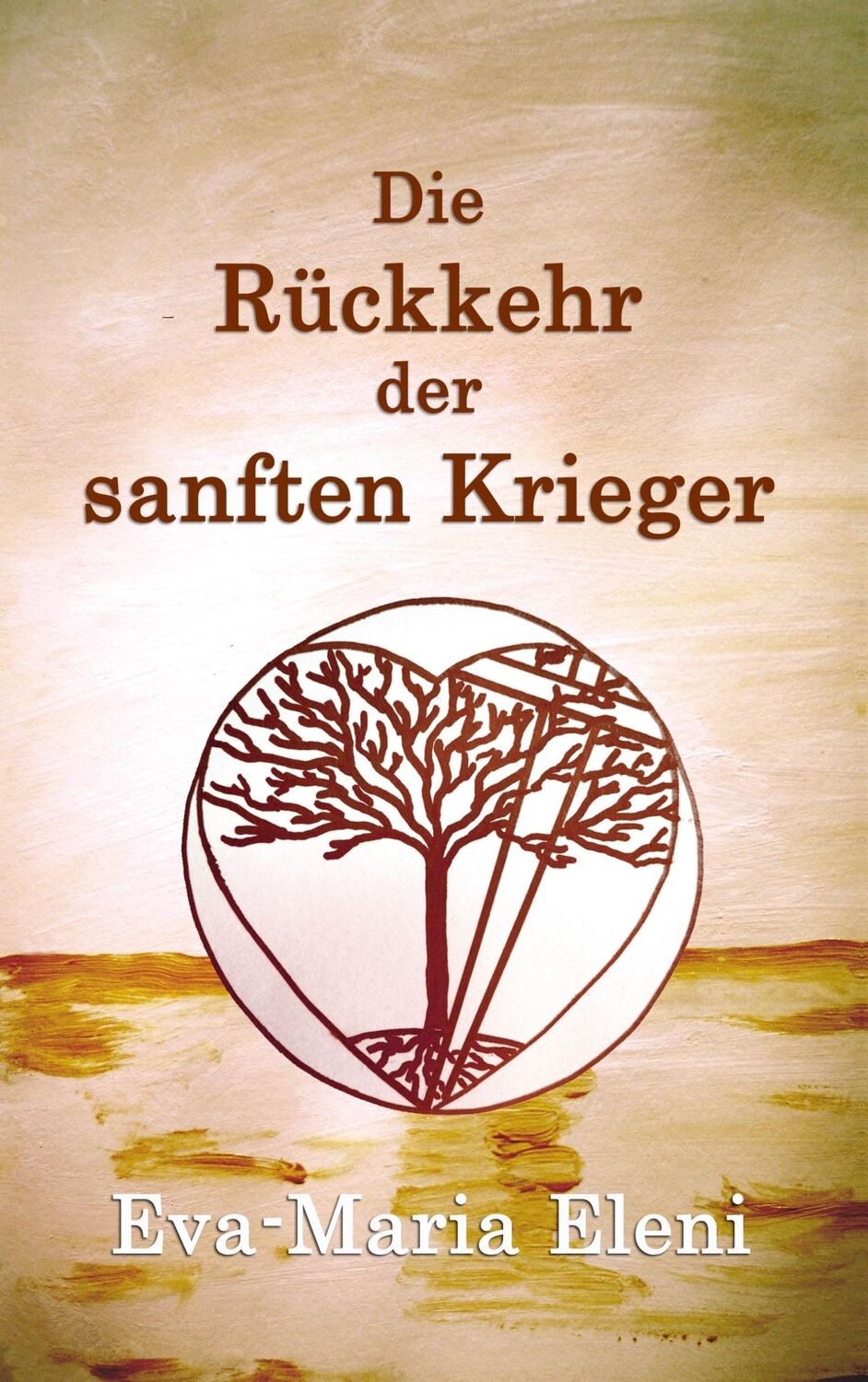 Cover: 9783741251740 | Die Rückkehr der sanften Krieger | Eva-Maria Eleni | Taschenbuch