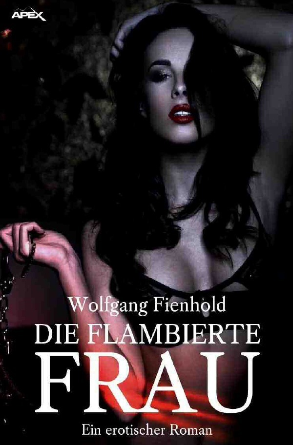 Cover: 9783746745503 | Die flambierte Frau | Ein erotischer Roman | Wolfgang Fienhold | Buch