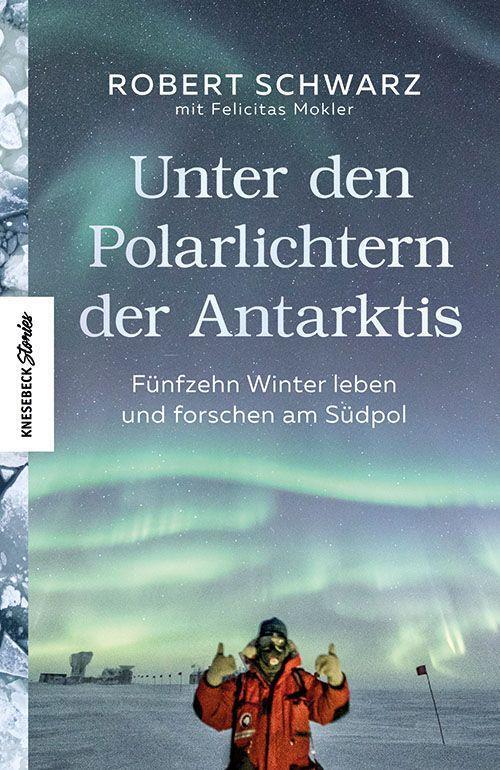 Cover: 9783957285812 | Unter den Polarlichtern der Antarktis | Robert Schwarz (u. a.) | Buch