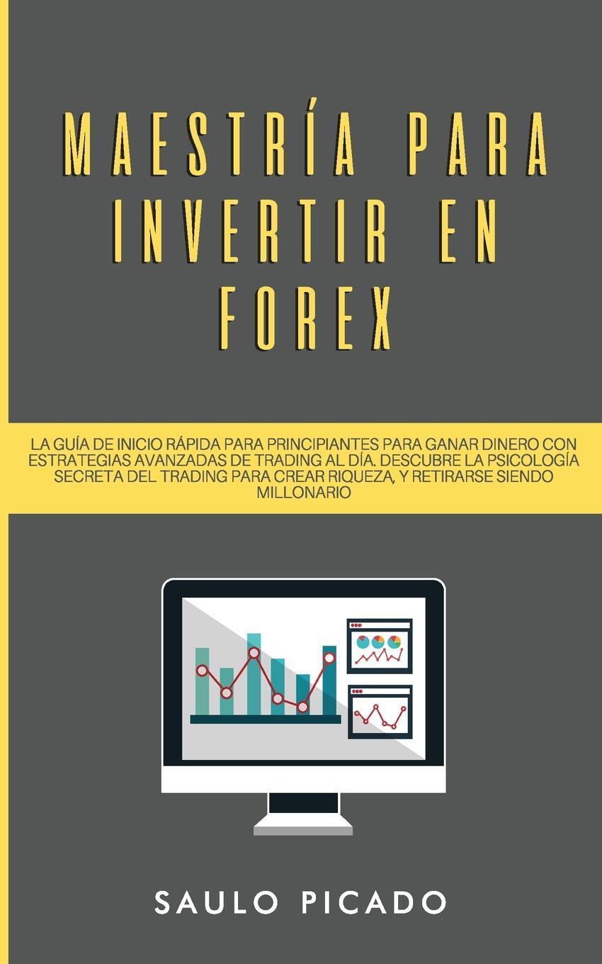 Cover: 9781989779712 | Maestría para Invertir en Forex | Saulo Picado | Taschenbuch | 2020