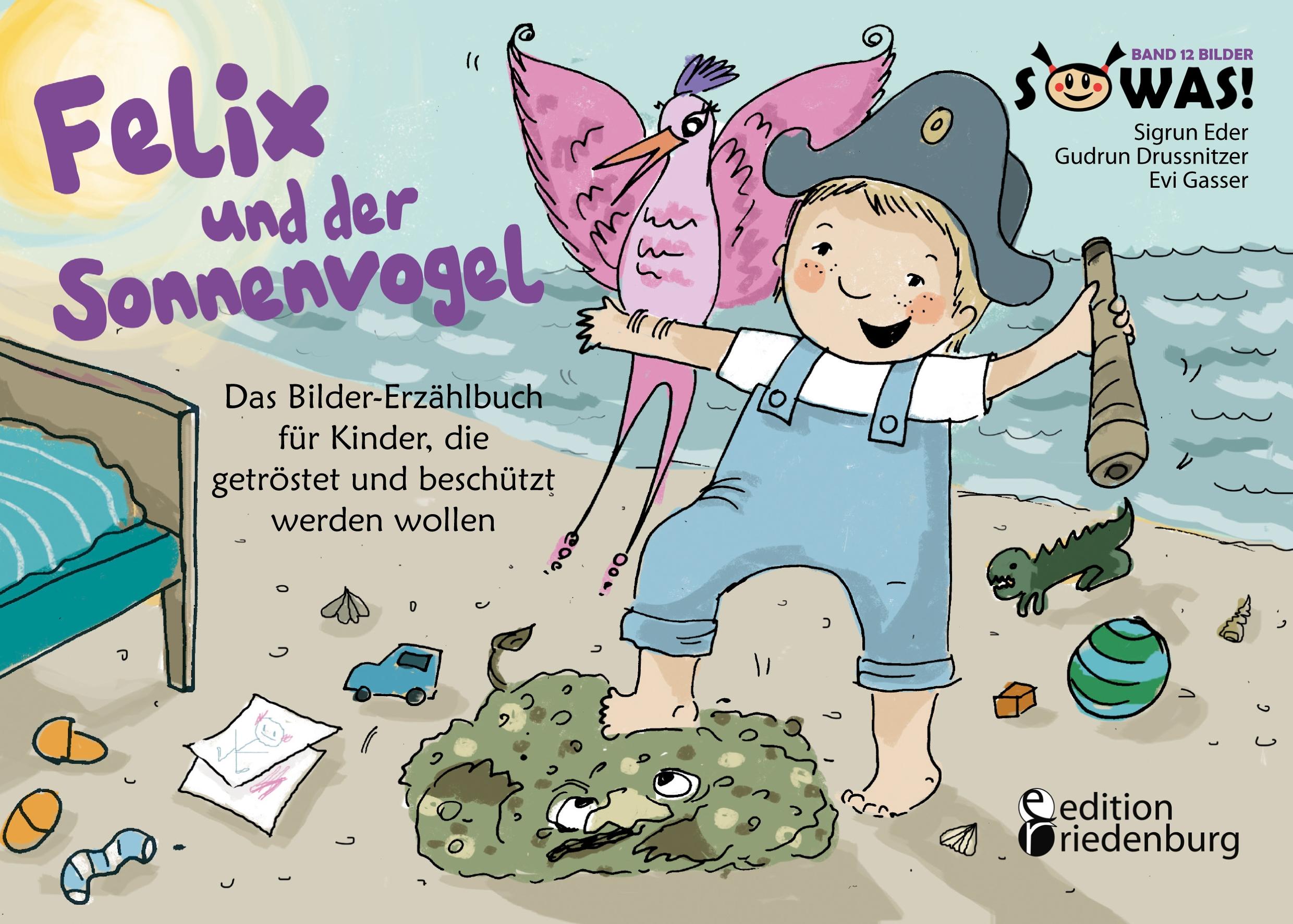 Cover: 9783902943996 | Felix und der Sonnenvogel - Das Bilder-Erzählbuch für Kinder, die...