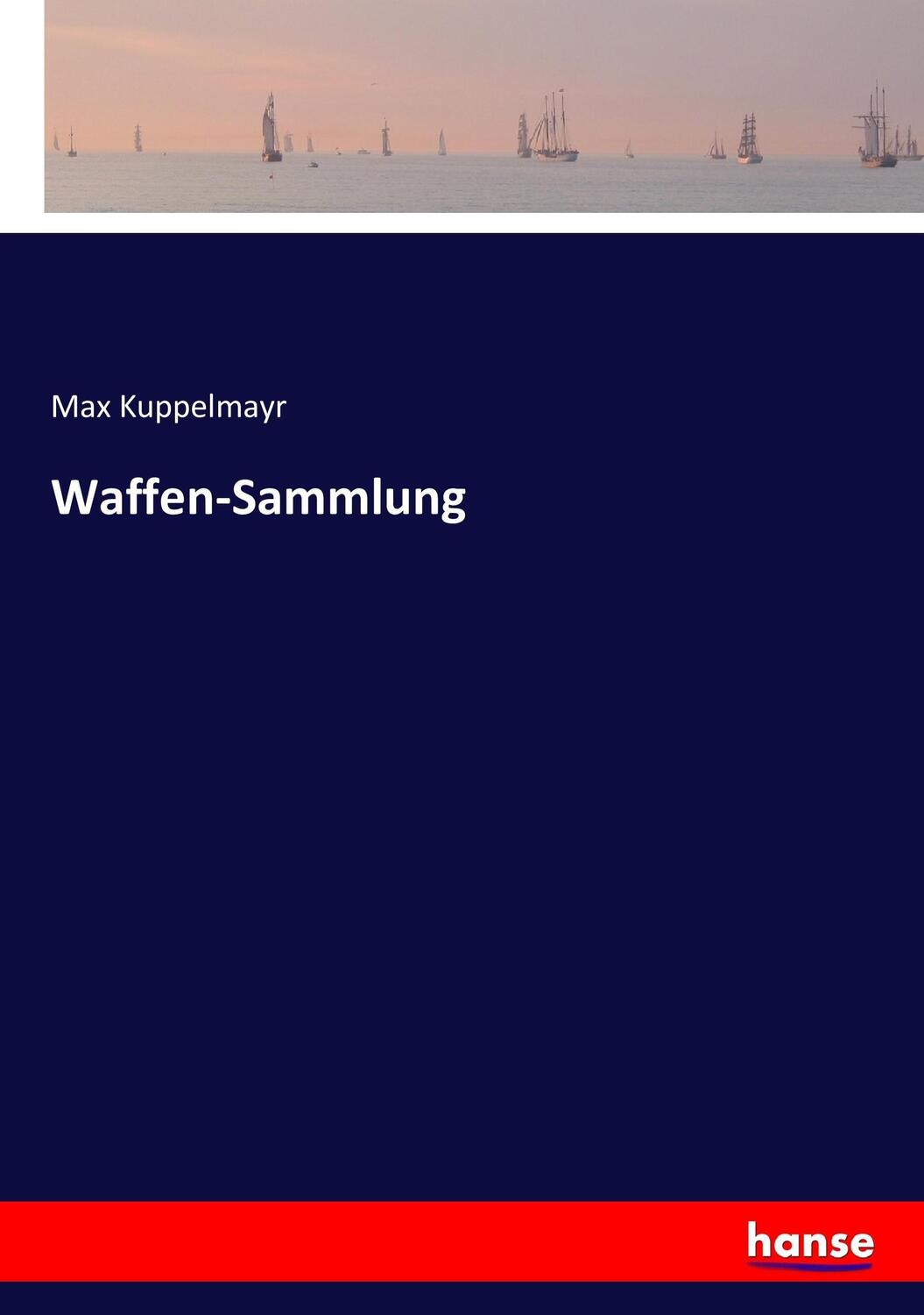Cover: 9783337304645 | Waffen-Sammlung | Max Kuppelmayr | Taschenbuch | Paperback | 176 S.