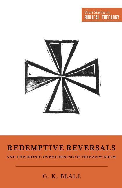 Cover: 9781433563287 | Redemptive Reversals and the Ironic Overturning of Human Wisdom | Buch