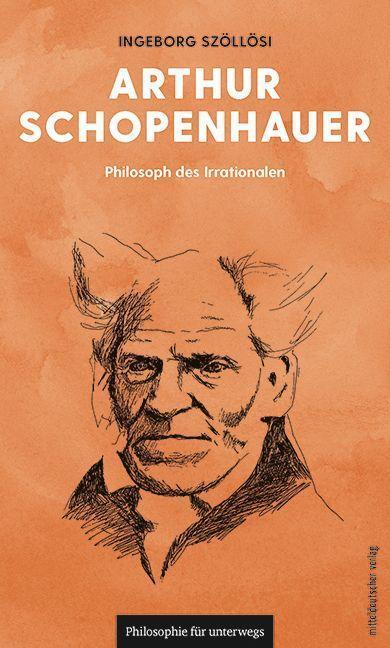 Cover: 9783963117121 | Arthur Schopenhauer | Philosoph des Irrationalen | Ingeborg Szöllösi