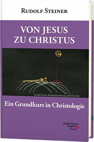 Cover: 9783867720137 | Von Jesus zu Christus | Ein Grundkurs in Christologie | Rudolf Steiner