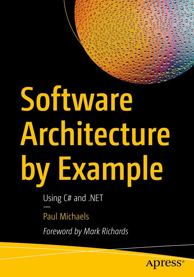 Cover: 9781484279892 | Software Architecture by Example | Using C# and .NET | Paul Michaels