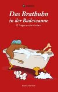 Cover: 9783849503161 | Das Brathuhn in der Badewanne | 52 Fragen an dein Leben | Schmiedel