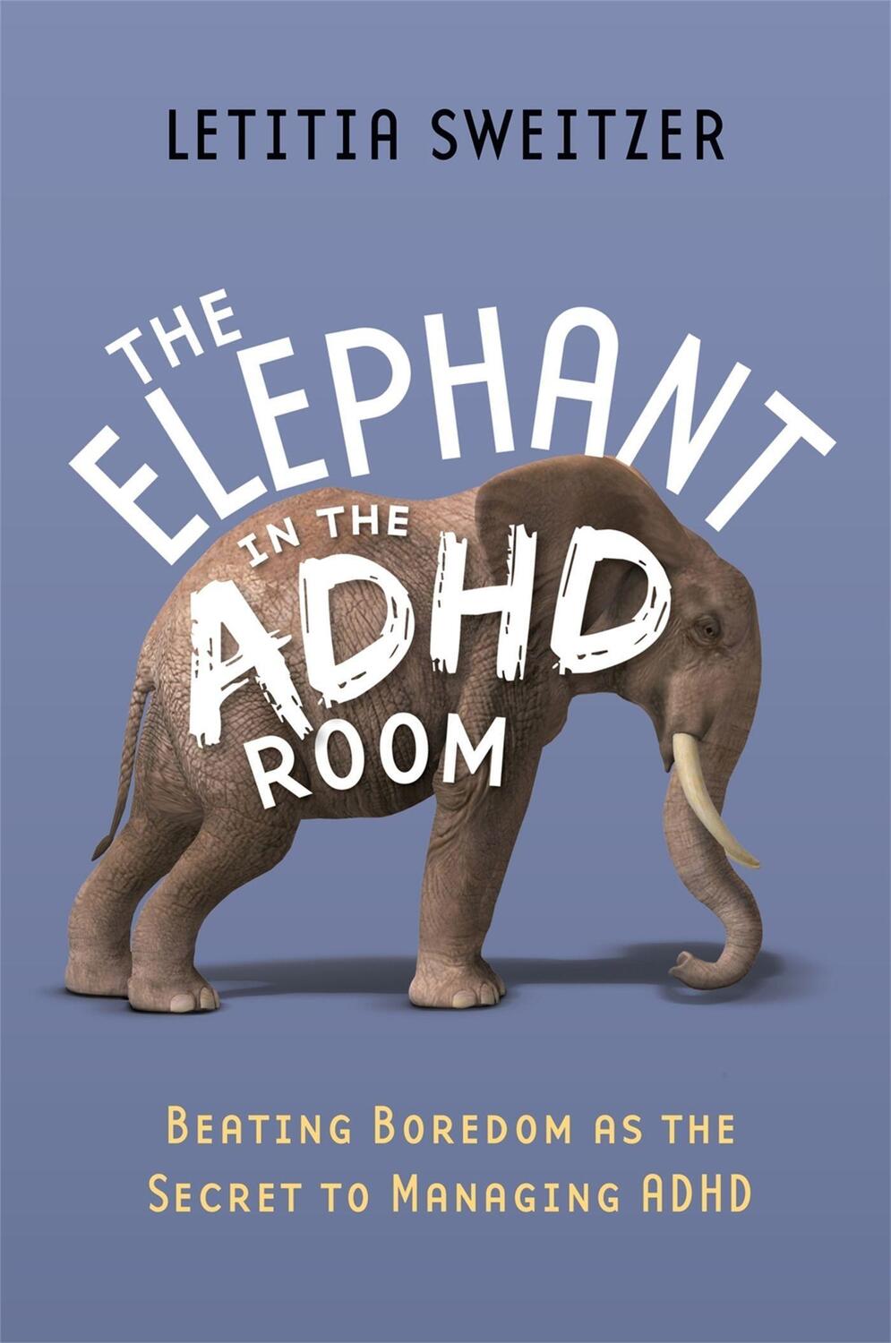 Cover: 9781849059657 | The Elephant in the ADHD Room: Beating Boredom as the Secret to...