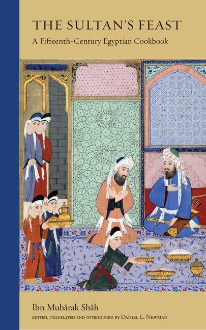 Cover: 9780863561566 | The Sultan's Feast: A Fifteenth-Century Egyptian Cookbook | Shah