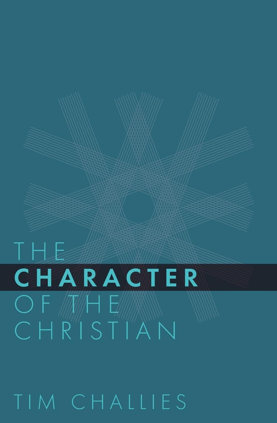 Cover: 9781941114360 | The Character of the Christian | Tim Challies | Taschenbuch | Englisch