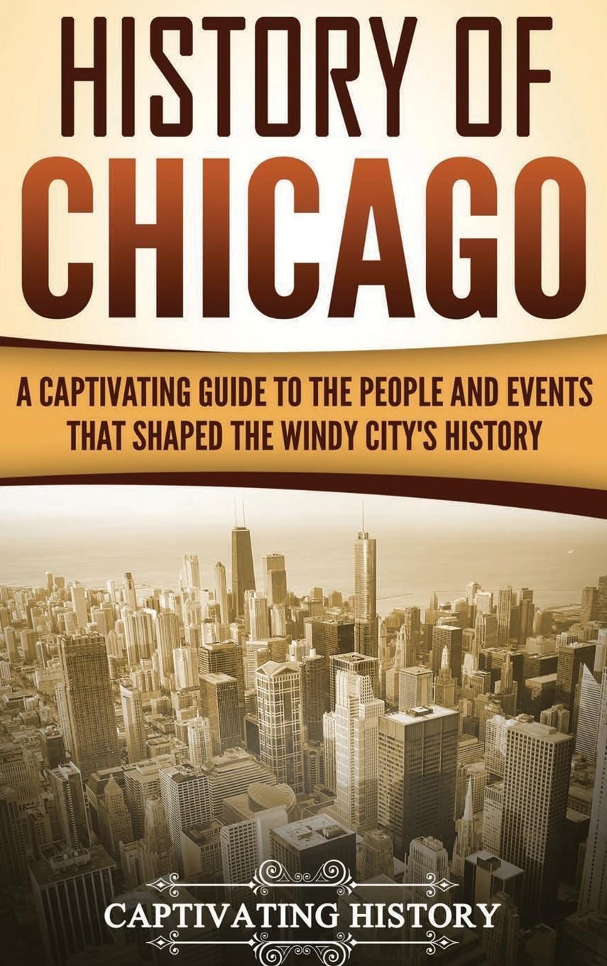 Cover: 9781647484453 | History of Chicago | Captivating History | Buch | Englisch | 2020