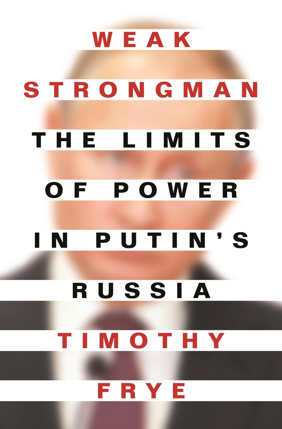 Cover: 9780691212463 | Weak Strongman | The Limits of Power in Putin's Russia | Timothy Frye