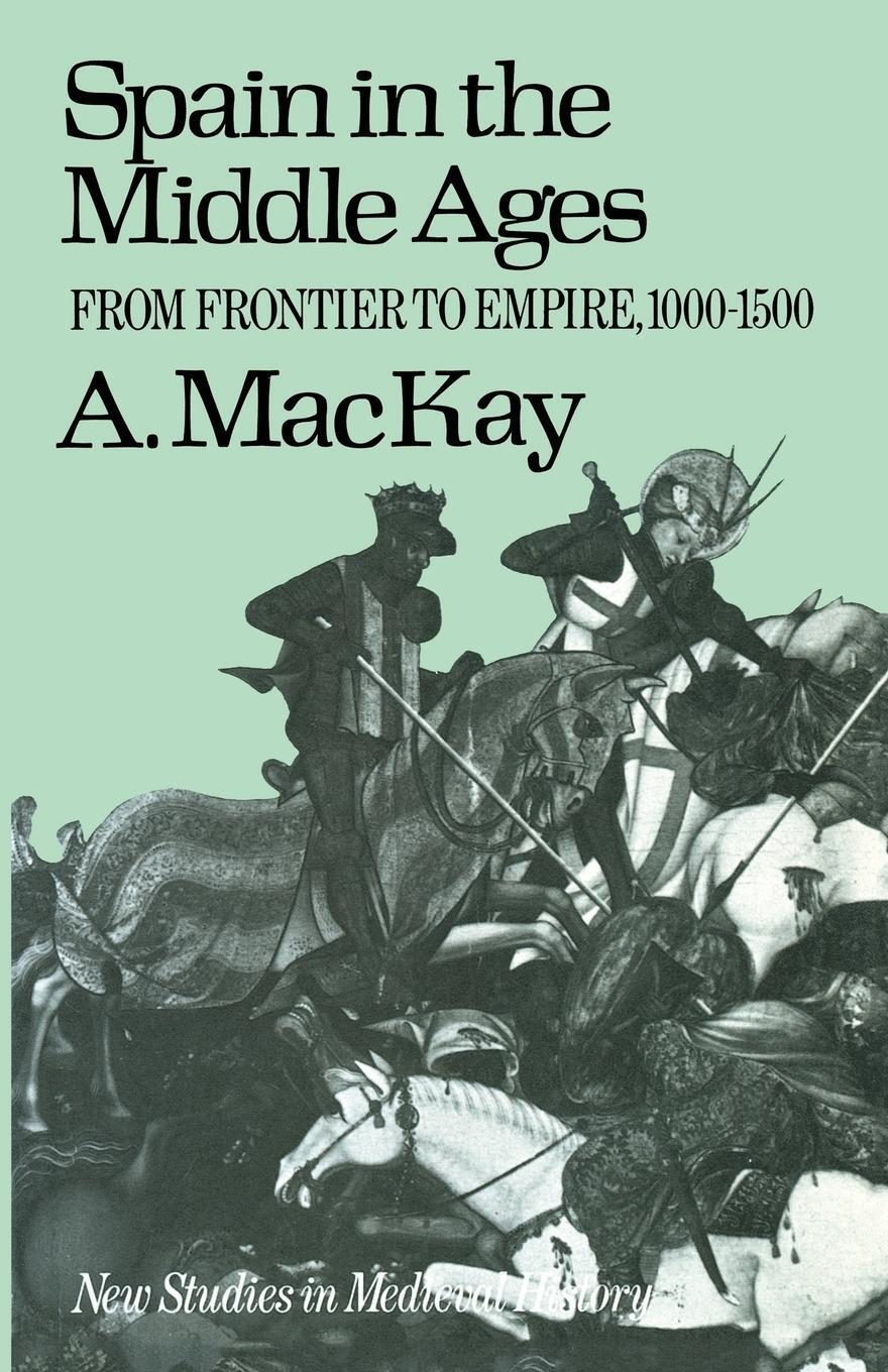 Cover: 9780333128176 | Spain in the Middle Ages | From Frontier to Empire, 1000-1500 | Mackay