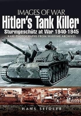 Cover: 9781848841741 | Hitler's Tank Killer: Sturmgeschutz at War 1940-1945 | Hans Seidler