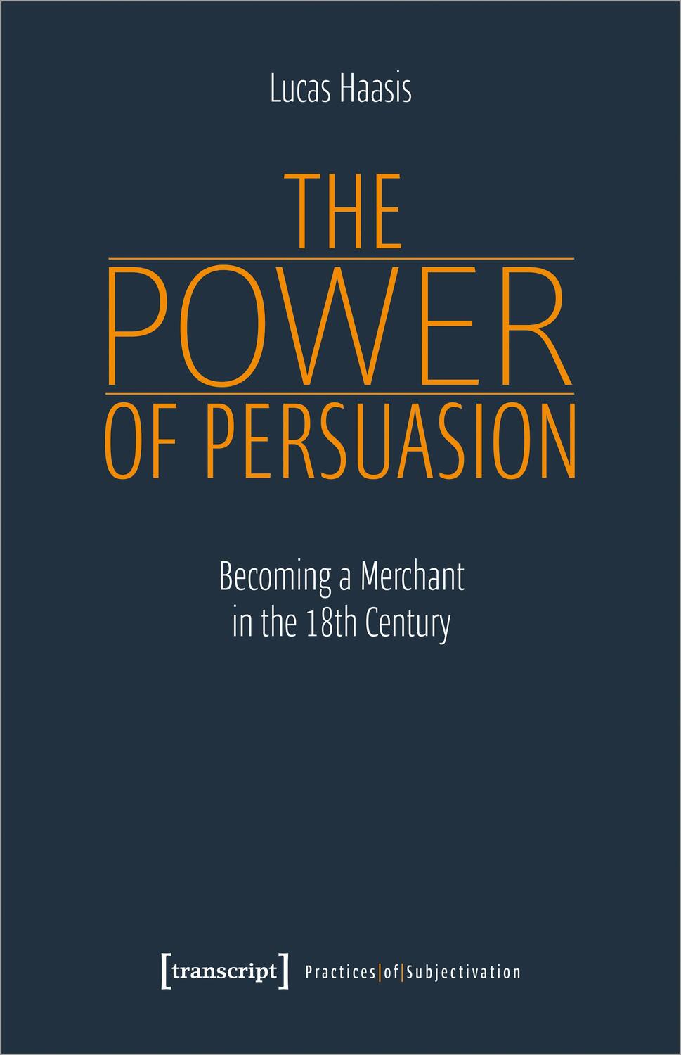 Cover: 9783837656527 | The Power of Persuasion | Becoming a Merchant in the 18th Century