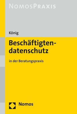 Cover: 9783848757022 | Beschäftigtendatenschutz | in der Beratungspraxis | König | Buch