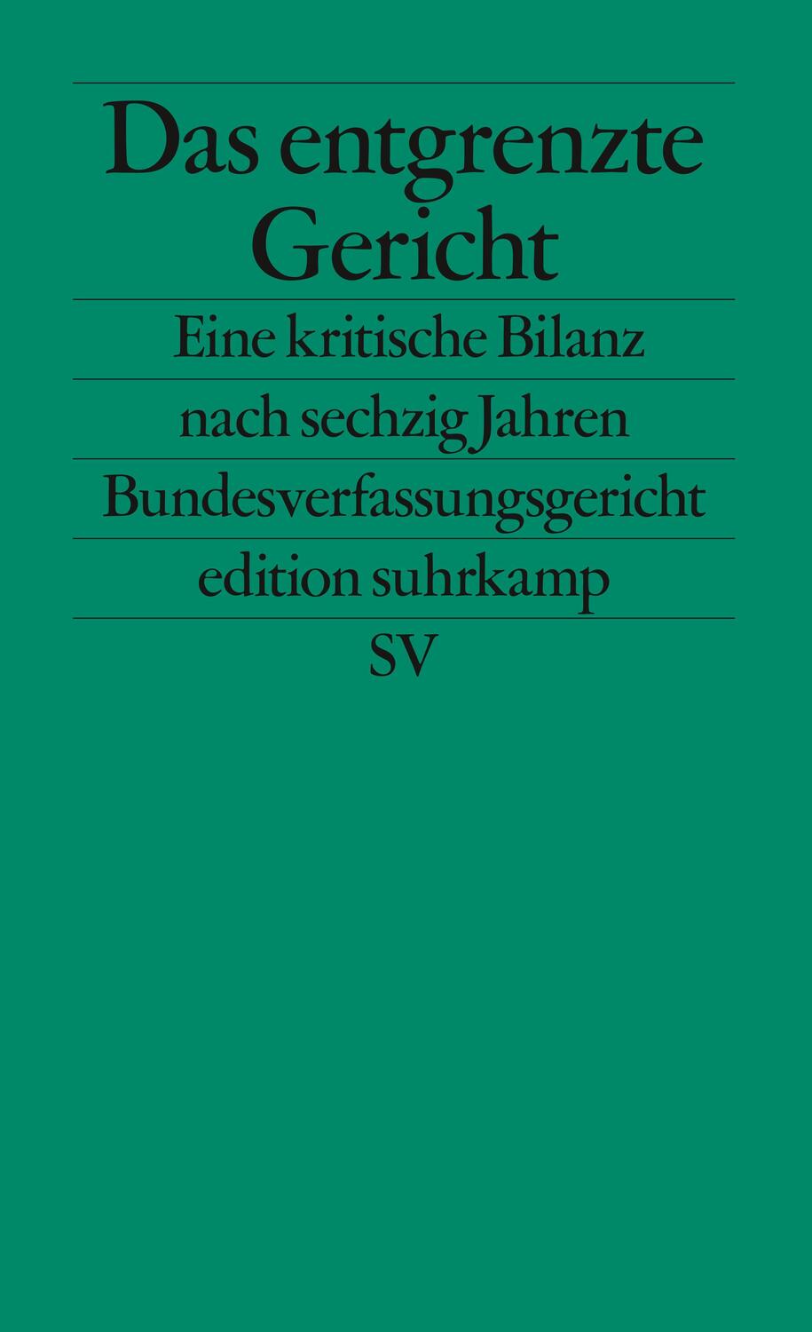 Cover: 9783518126387 | Das entgrenzte Gericht | Matthias Jestaedt (u. a.) | Taschenbuch