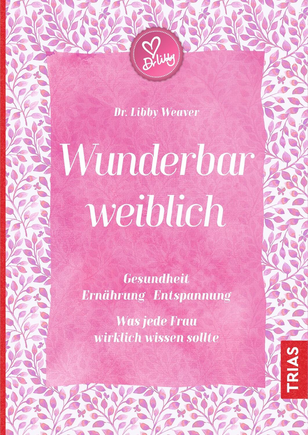 Cover: 9783432105185 | Wunderbar weiblich | Libby Weaver | Buch | gebunden (FH) | Deutsch
