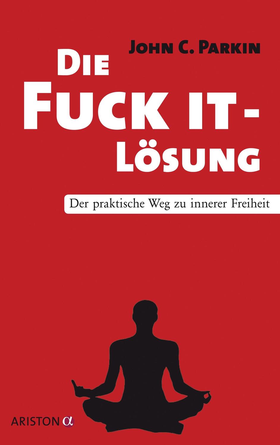 Cover: 9783424200850 | Die Fuck It - Lösung | Der praktische Weg zu innerer Freiheit | Parkin
