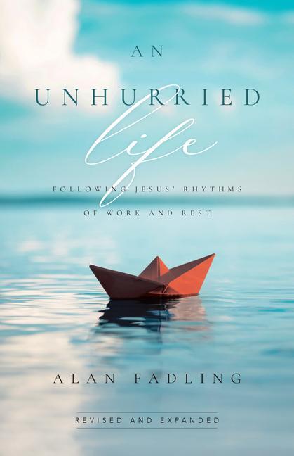 Cover: 9780830846726 | An Unhurried Life: Following Jesus' Rhythms of Work and Rest | Fadling