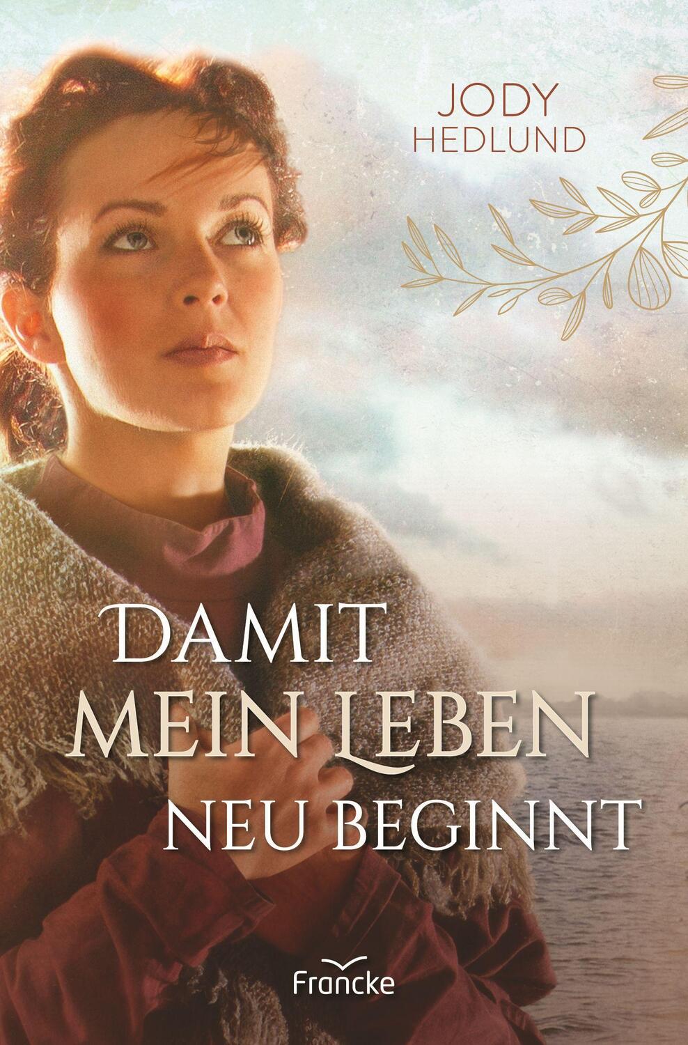 Cover: 9783963623127 | Damit mein Leben neu beginnt | Jody Hedlund | Taschenbuch | Deutsch