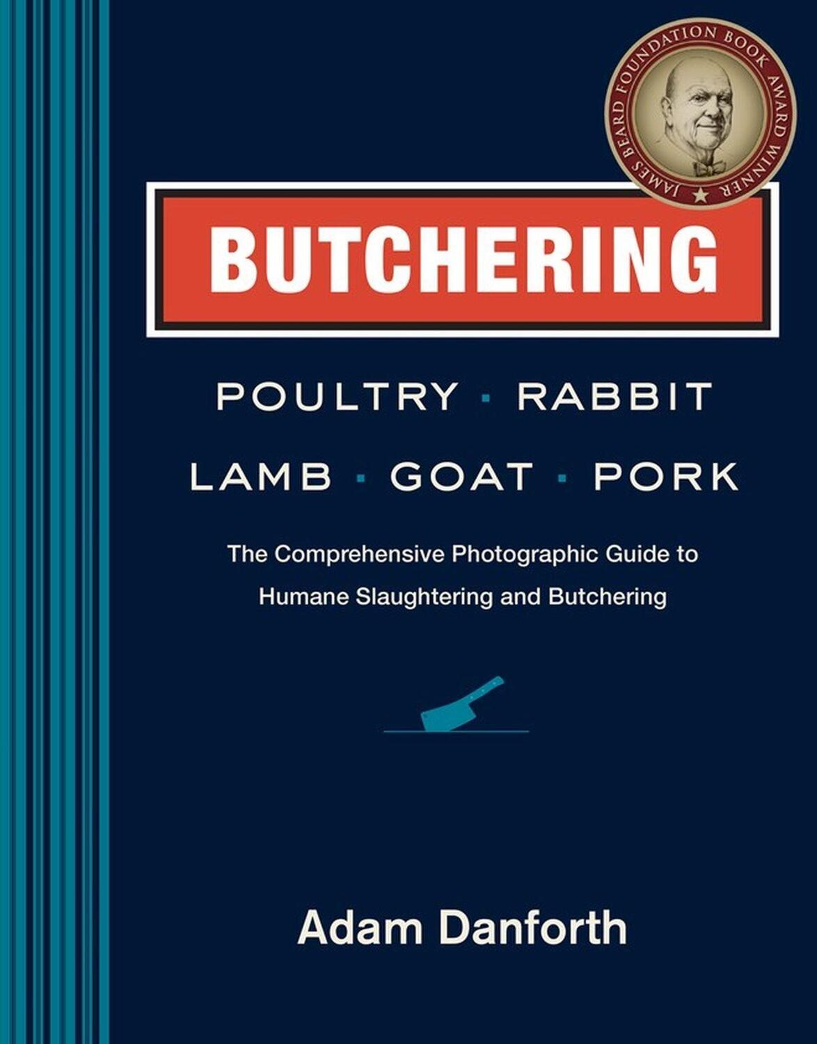 Cover: 9781612121826 | Butchering Poultry, Rabbit, Lamb, Goat, and Pork | Adam Danforth