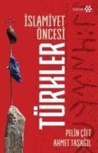 Cover: 9786257477918 | Islamiyet Öncesi Türkler | Pelin Cift (u. a.) | Taschenbuch | Türkisch