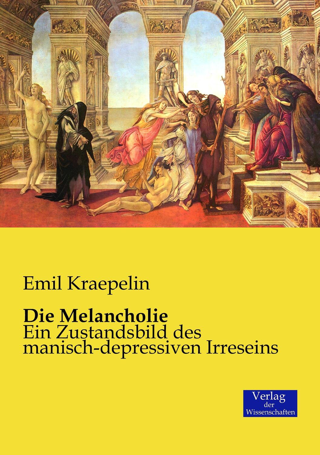 Cover: 9783957003584 | Die Melancholie | Ein Zustandsbild des manisch-depressiven Irreseins