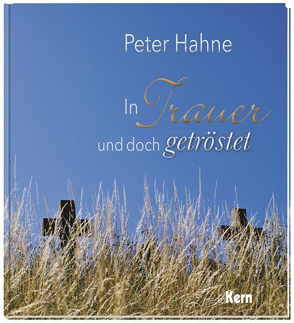Cover: 9783842935532 | In Trauer und doch getröstet | Peter Hahne | Buch | Deutsch | 2017