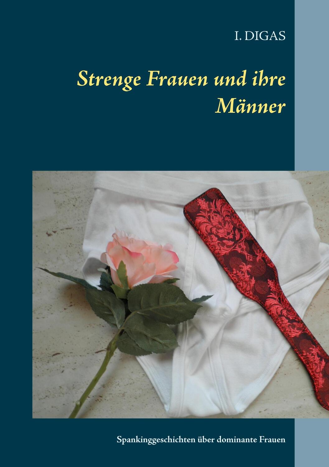 Cover: 9783751921541 | Strenge Frauen und ihre Männer | I. Digas | Taschenbuch