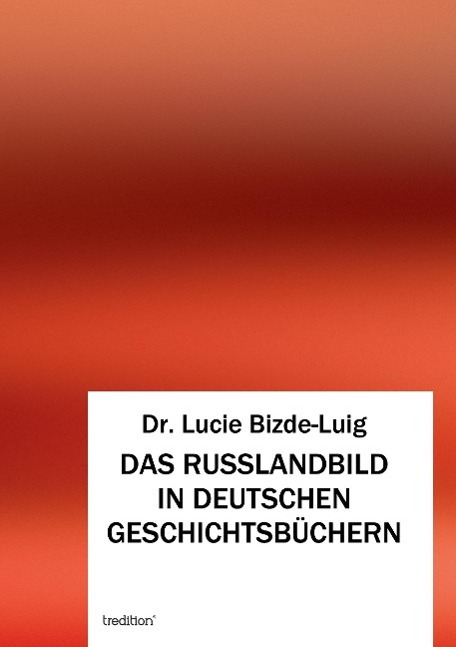 Cover: 9783849569587 | Das Russlandbild in deutschen Geschichtsbüchern | Lucie Bizde-Luig