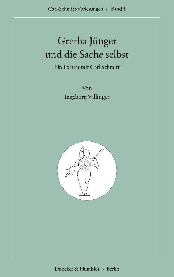 Cover: 9783428186259 | Gretha Jünger und die Sache selbst. | Ein Portrait mit Carl Schmitt.