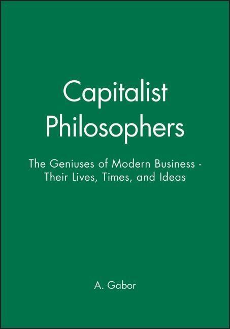 Cover: 9780471492474 | Capitalist Philosophers: The Geniuses of Modern Business - Their...