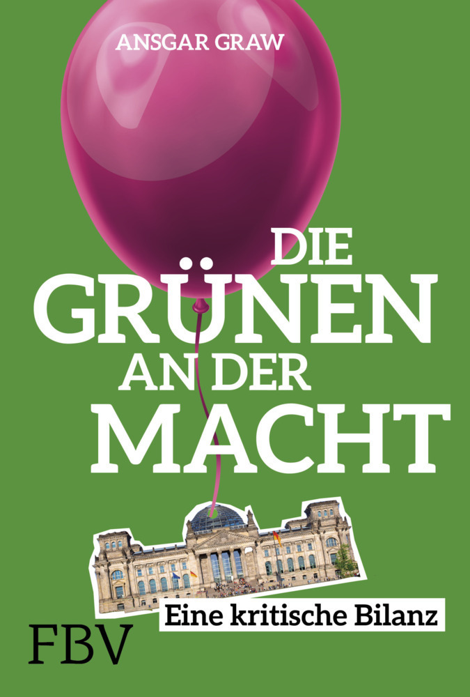 Cover: 9783959722711 | Die Grünen an der Macht | Eine kritische Bilanz | Ansgar Graw | Buch