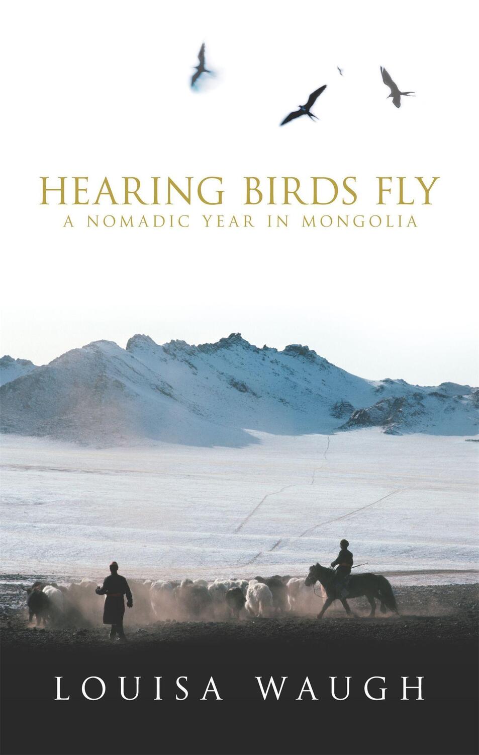 Cover: 9780349115801 | Hearing Birds Fly | A Year in a Mongolian Village | Louisa Waugh