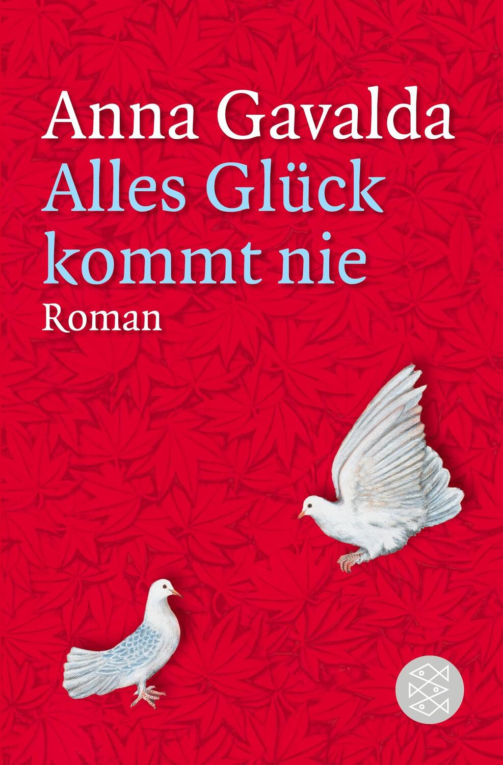Cover: 9783596185009 | Alles Glück kommt nie | Roman | Anna Gavalda | Taschenbuch | Paperback
