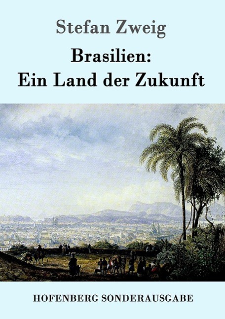 Cover: 9783843016131 | Brasilien: Ein Land der Zukunft | Stefan Zweig | Taschenbuch | Deutsch