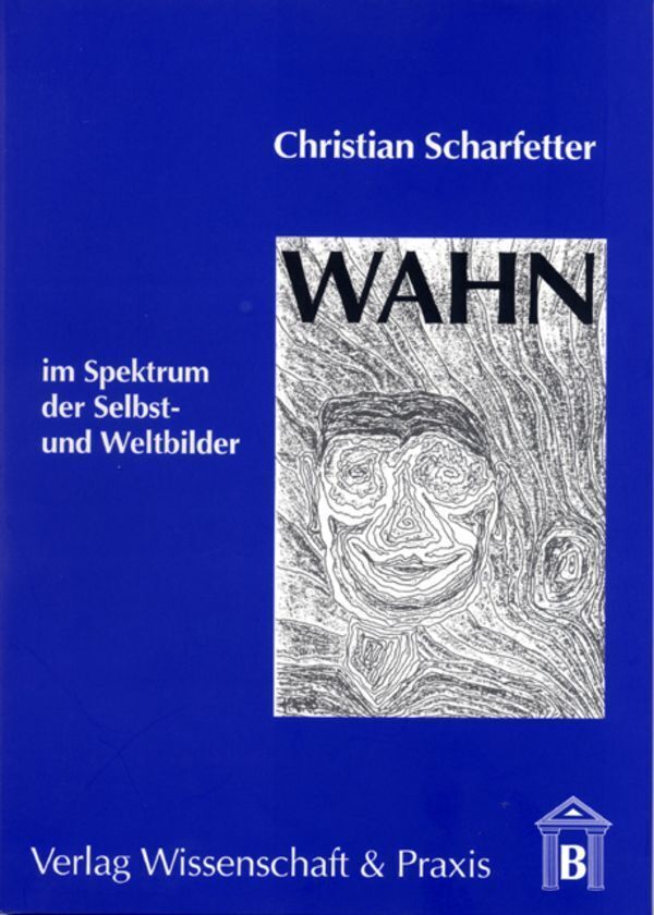 Cover: 9783896732026 | Wahn im Spektrum der Selbst- und Weltbilder. | Christian Scharfetter