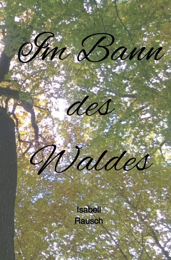 Cover: 9783758445101 | Im Bann des Waldes | Isabell Rausch | Taschenbuch | 368 S. | Deutsch