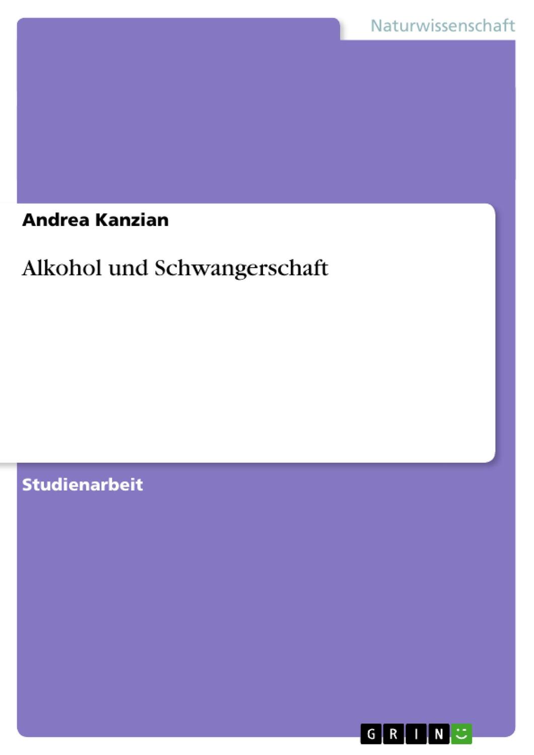 Cover: 9783656450429 | Alkohol und Schwangerschaft | Andrea Kanzian | Taschenbuch | Paperback