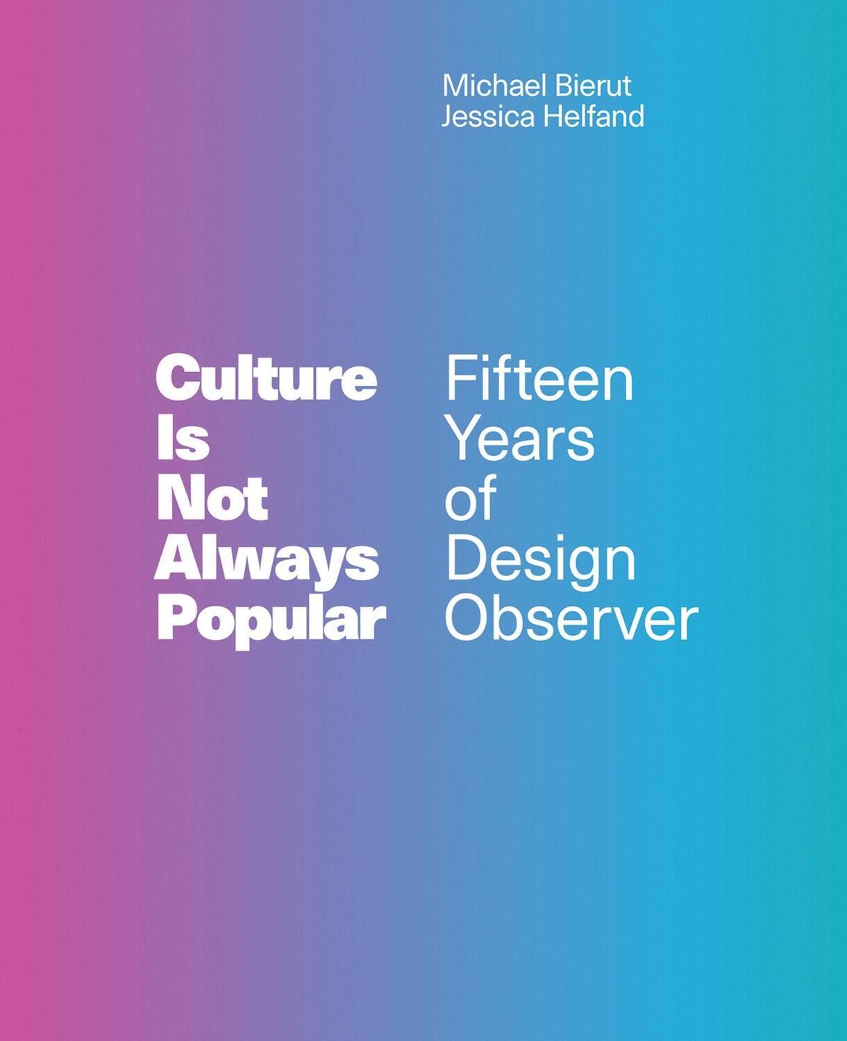 Cover: 9780262039109 | Culture Is Not Always Popular: Fifteen Years of Design Observer | Buch