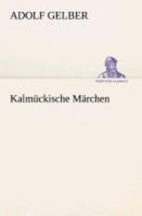 Cover: 9783849530068 | Kalmückische Märchen | Adolf Gelber | Taschenbuch | Paperback | 128 S.