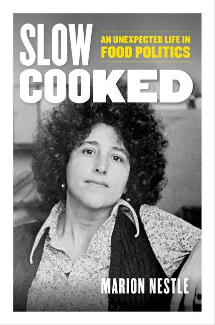 Cover: 9780520384156 | Slow Cooked | An Unexpected Life in Food Politics | Marion Nestle
