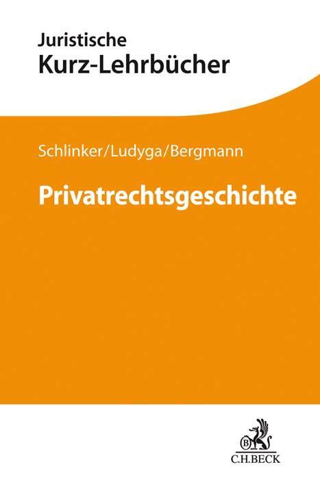 Cover: 9783406731242 | Privatrechtsgeschichte | Steffen Schlinker (u. a.) | Taschenbuch