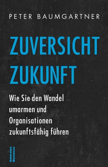 Cover: 9783903011588 | Zuversicht Zukunft | Peter Baumgartner | Taschenbuch | 2020 | Colorama