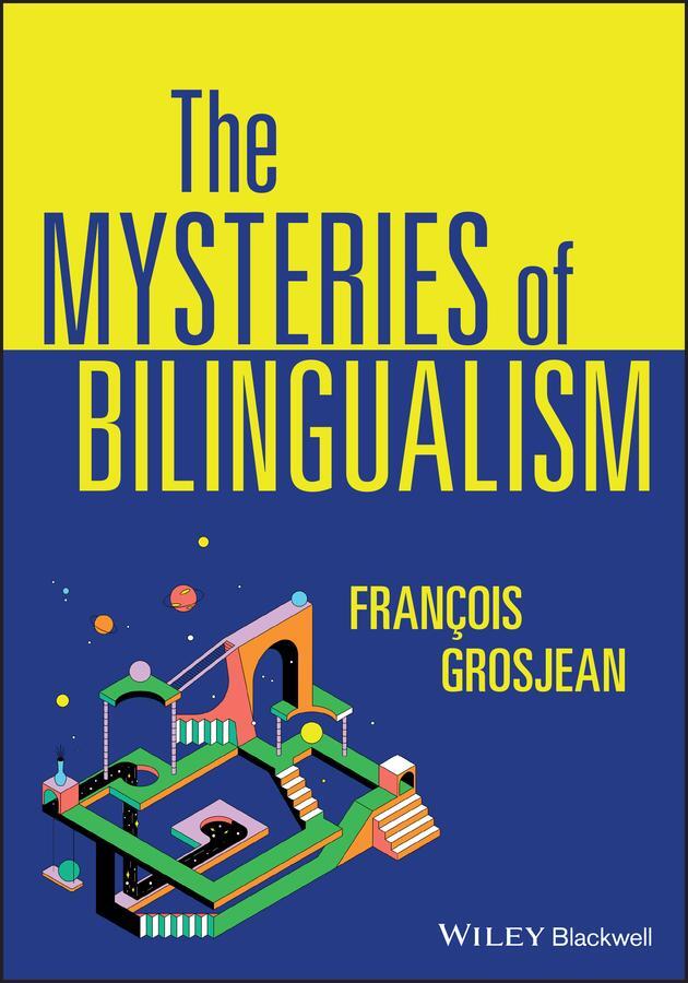 Cover: 9781119602378 | The Mysteries of Bilingualism | Unresolved Issues | Francois Grosjean