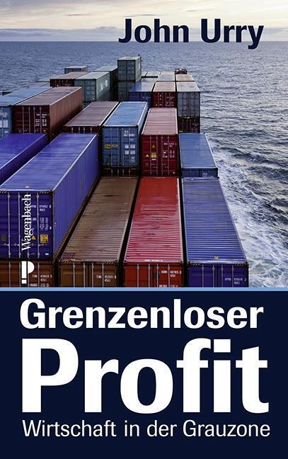 Cover: 9783803136558 | Grenzenloser Profit | Wirtschaft in der Grauzone, Sachbuch | John Urry