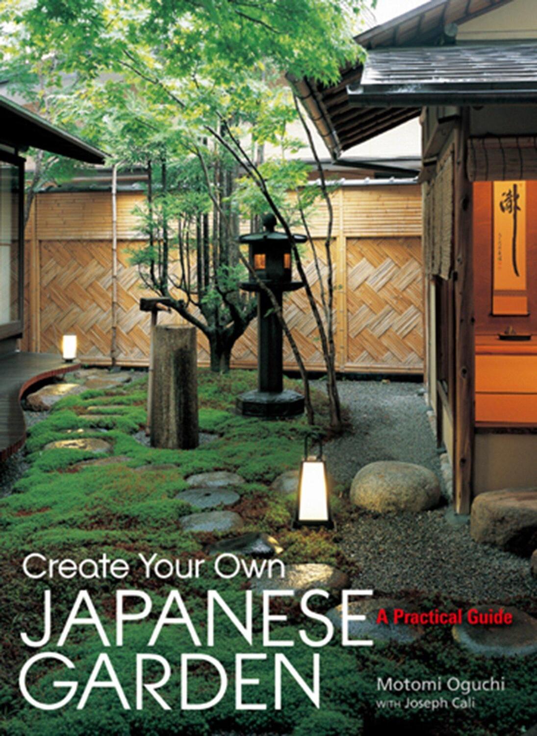 Cover: 9781568365442 | Create Your Own Japanese Garden: A Practical Guide | Oguchi (u. a.)