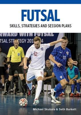 Cover: 9780719841279 | Futsal | Skills, Strategies and Session Plans | Skubala (u. a.) | Buch