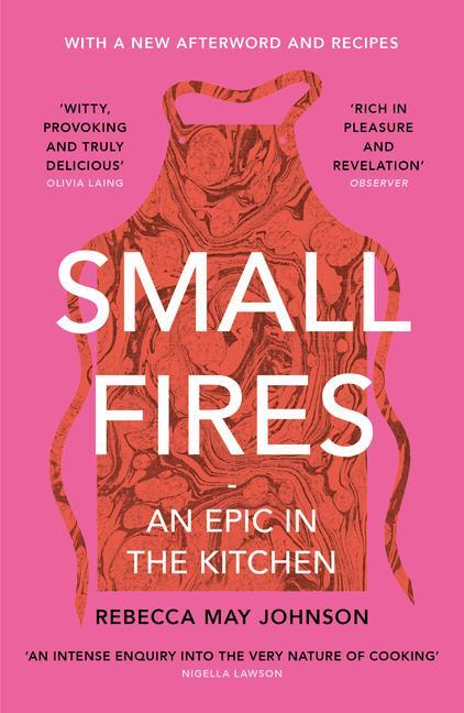 Cover: 9781911590491 | Small Fires | An Epic in the Kitchen | Rebecca May Johnson | Buch